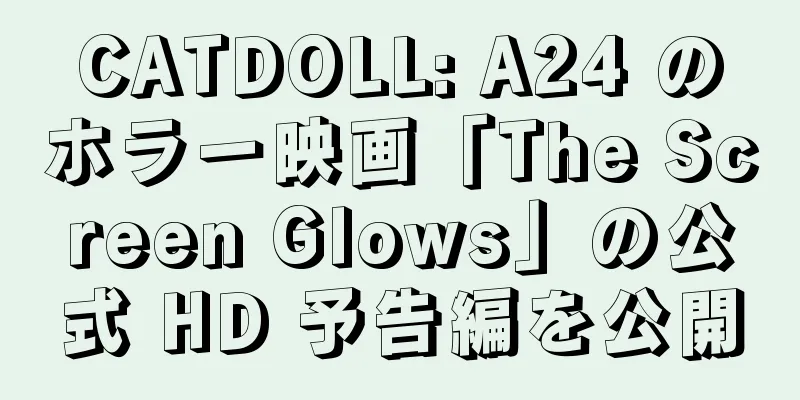 CATDOLL: A24 のホラー映画「The Screen Glows」の公式 HD 予告編を公開